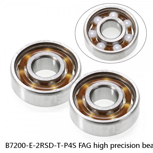 B7200-E-2RSD-T-P4S FAG high precision bearings